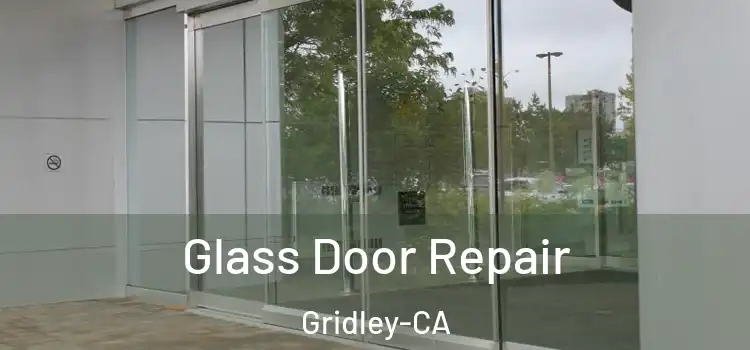  Glass Door Repair Gridley-CA